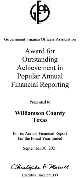 Popular Annual Financial Report 2021 Goverment Finanace Officers Association Award for Outstanding Achievement in Popular Annual Financial Reporting Presented to Williamson County Texas for its Annual Financial Report for the Fiscal Year Ended September 30, 2021